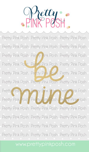 Pretty Pink Posh - Hot Foil - Be Mine Die