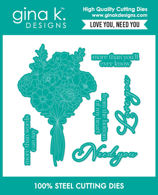 **NEW* - Gina K Designs - Love You, Need You - DIE