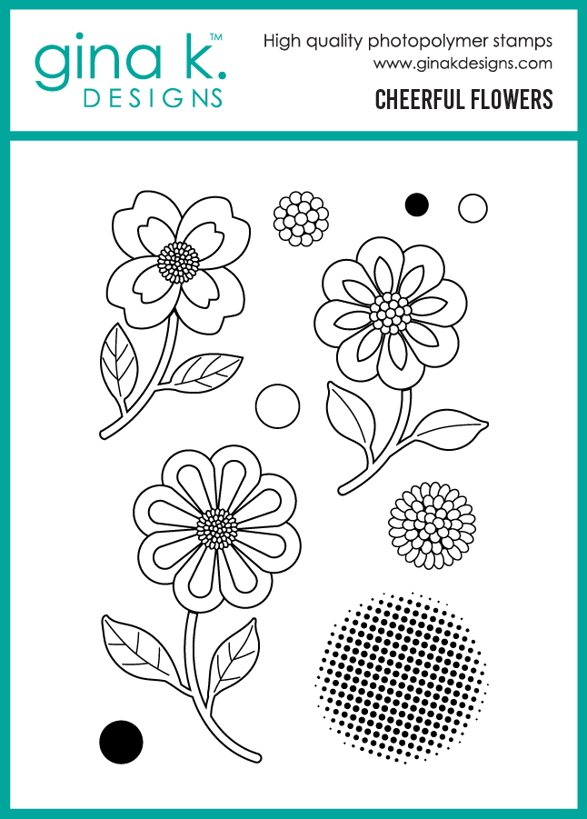 **NEW* - Gina K Designs - Cheerful Flowers - STAMPS