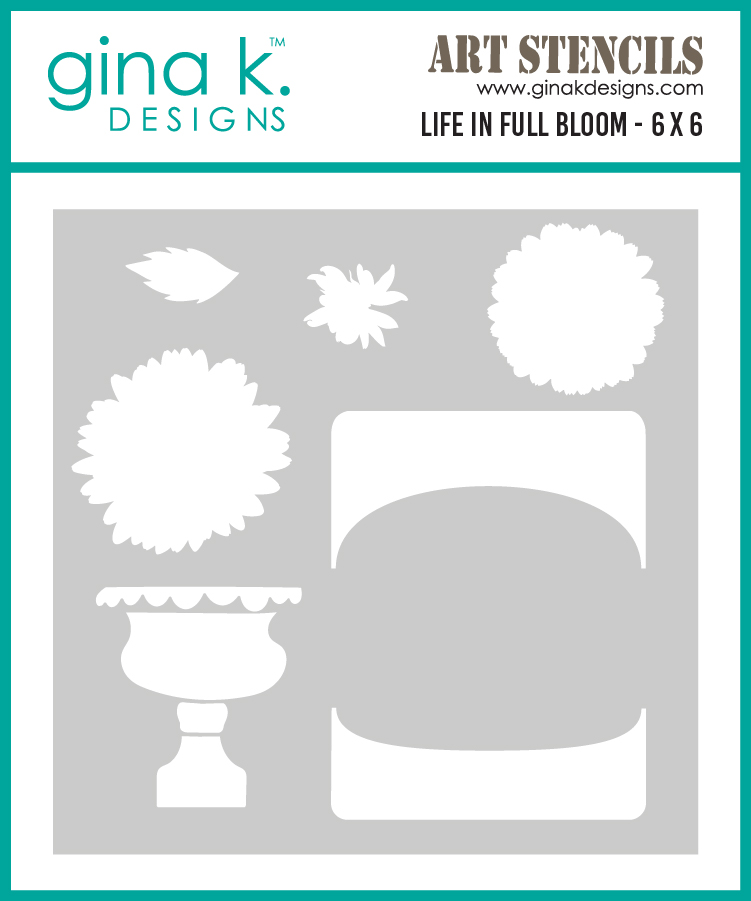 Gina K Designs - Life in Full Bloom - STENCIL