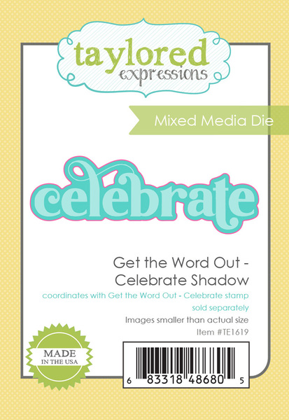 Taylored Expression - Get the Word Out - Celebrate Shadow