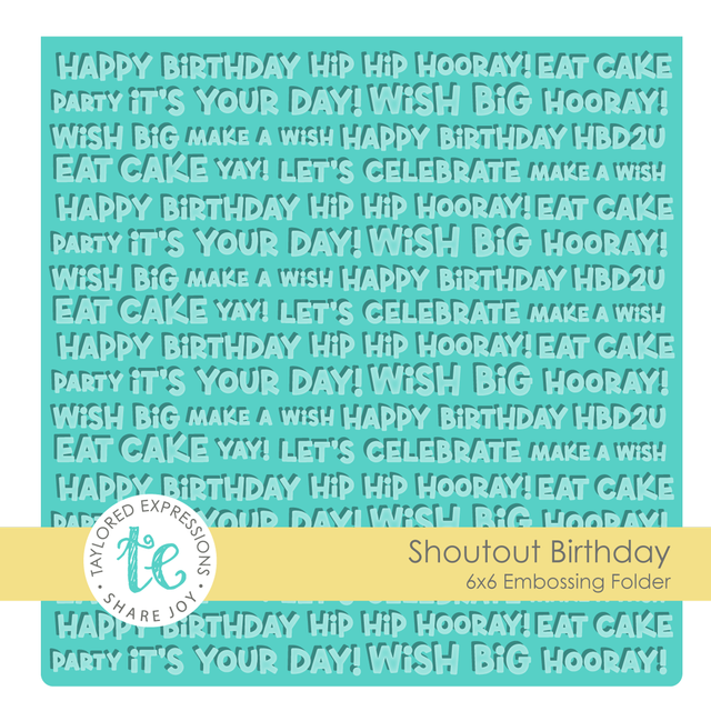 *NEW* - Taylored Expression - Embossing Folder - Shoutout Birthday