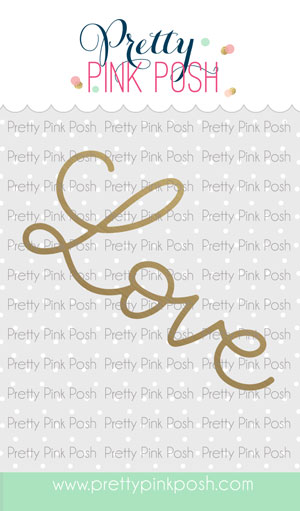 Pretty Pink Posh - Hot Foil - Love Script Die