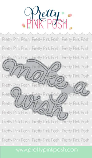 Pretty Pink Posh - Make A Wish Script Die